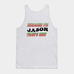 BECAUSE I AM JASON - THAT'S WHY Tank Top